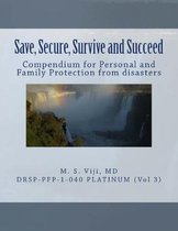 Save, Secure, Survive and Succeed (Vol. 3): Personal and Family Protection to save lives, secure assets, survive disasters and succeed in LIfe