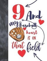 9 And My Baseball Heart Is On That Field: College Ruled Composition Writing School Notebook To Take Classroom Teachers Notes - Baseball Players Notepa