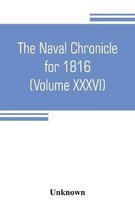 The Naval chronicle for 1816 (Volume XXXVI)
