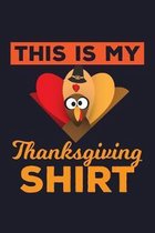 This Is My Thanksgiving Shirt: Blank Cookbook Journal to Write in Recipes and Notes to Create Your Own Family Favorite Collected Culinary Recipes and