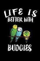 Life Is Better With Budgies: Animal Nature Collection