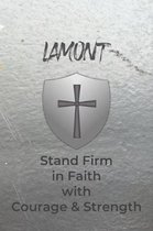 Lamont Stand Firm in Faith with Courage & Strength: Personalized Notebook for Men with Bibical Quote from 1 Corinthians 16:13