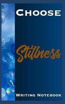 Choose Stillness Writing Notebook