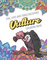 Fun Cute And Stress Relieving Vulture Coloring Book