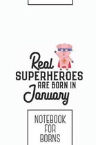 Notebook for borns: Lined Journal with Superheroes-are-born-in-January Design - Cool Gift for a friend or family who loves funny presents!