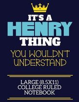 It's A Henry Thing You Wouldn't Understand Large (8.5x11) College Ruled Notebook