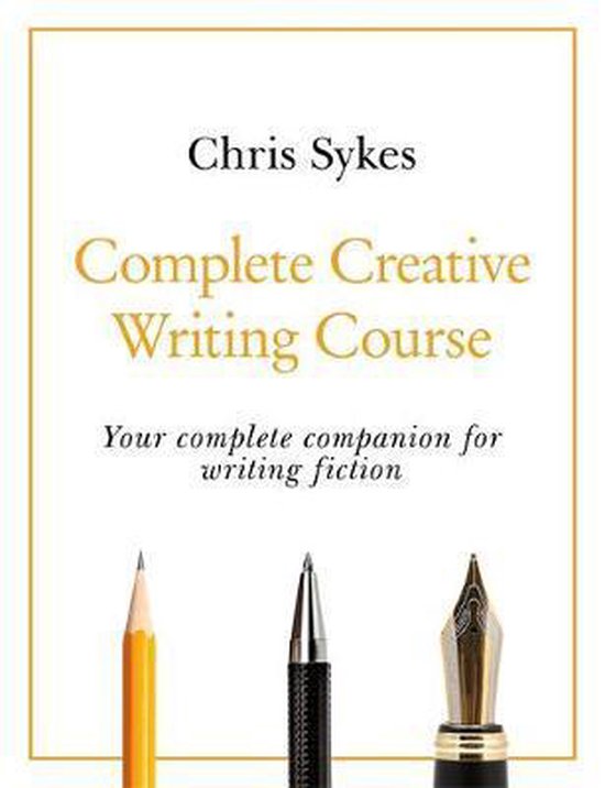 Complete Creative Writing Course Your complete companion for ... - cover
