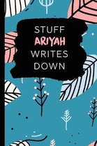 Stuff Ariyah Writes Down