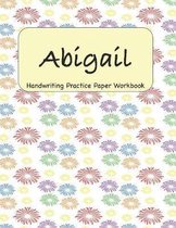 Abigail - Handwriting Practice Paper Workbook: 8.5 x 11 Notebook with Dotted Lined Sheets - 100 Pages