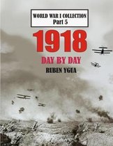 World War I Collection- 1918 Day by Day