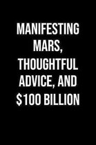 Manifesting Mars Thoughtful Advice And 100 Billion: A soft cover blank lined journal to jot down ideas, memories, goals, and anything else that comes