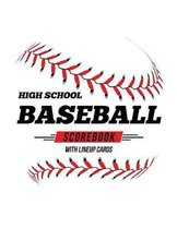High School Baseball Scorebook With Lineup Cards: 50 Scorecards For Baseball and Softball