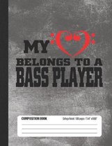 My Heart Belongs To A Bass Player Composition Book