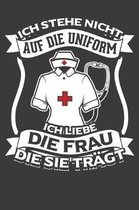 Ich stehe nicht auf die Uniform. Ich liebe die Frau, die sie tragt