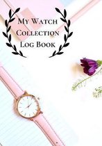 My Watch Collection Log Book