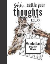Shh...Settle Your Thoughts And Relax Sudoku Puzzle Book: Calming Giraffe Sudoku Puzzles For Teens, Kids & Adults - Easy Beginners Activity Puzzle Book