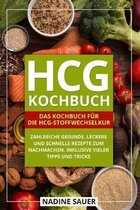 hCG Kochbuch: Das Kochbuch f�r die hCG-Stoffwechselkur. Zahlreiche gesunde, leckere und schnelle Rezepte zum Nachmachen. Inklusive v