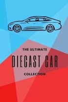 The Ultimate Diecast Car Collection
