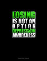 Losing Is Not An Option Depression Awareness: Cornell Notes Notebook