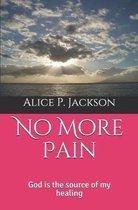 No More Pain: God is the source of my healing