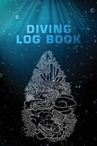 Diving Log Book: Scuba Diving Logbook for Beginner, Intermediate, and Experienced Divers - Dive Journal for Training, Certification and