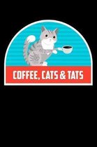Coffee, Cats & Tats: Funny Notebook for Cat Owners and Tattoo Lovers