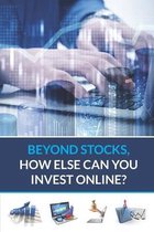Beyond Stocks, How Else Can You Invest Online?