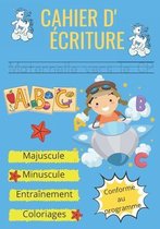 Cahier d'ecriture Maternelle vers le CP - Majuscule, Minuscule, entrainement, coloriages - conforme au programme: Apprendre en s'amusant l'Alphabet - 100 pages Grande section CP 5