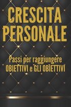 CRESCITA PERSONALE Passi per raggiungere OBIETTIVI e GLI OBIETTIVI!