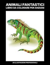 Animali Fantastici Libro da Colorare per Anziani