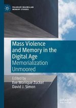 Mass Violence and Memory in the Digital Age: Memorialization Unmoored