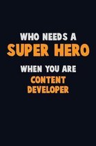 Who Need A SUPER HERO, When You Are Content Developer