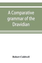 A comparative grammar of the Dravidian or south-Indian family of languages