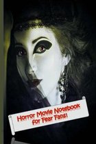 Horror Movie Notebook - For Fear Fans: Journal Logbook Critics Pad For The Best And Worst Scary Creepy Films- For Fear Fans