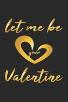 Let me be your Valentine: Notizbuch, Notizheft, Notizblock - Geschenk-Idee zum Valentinstag - Karo - A5 - 120 Seiten