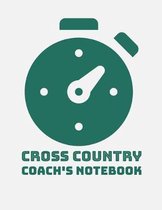 Cross Country Coach's Notebook: Cross Country Organizer Featuring Scoresheets, Calendar, and Meet Notes (8.5x11)