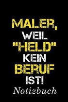 Maler, Weil "Held" Kein Beruf Ist Notizbuch: - Notizbuch mit 110 linierten Seiten - Format 6x9 DIN A5 - Soft cover matt -