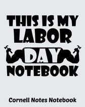 This is My Labor Day Notebook Cornell Notes: Exercise Book 8 x 10 Inch For Students, Teachers or Workers Salespersons Cashiers Nurses... With Cute Lab