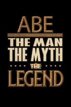 Abe The Man The Myth The Legend: Abe Journal 6x9 Notebook Personalized Gift For Male Called Abe