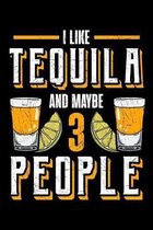 I Like Tequila and Maybe 3 People: Alcoholic Notebook to Write in, 6x9, Lined, 120 Pages Journal