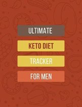 Ultimate KETO Diet Tracker for Men: Track Your Daily Food and Water Intake Macros & Meal Tracking Log Book - Ketogenic Diet Food Diary for Your Weight
