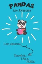 Pandas Are Awesome I Am Awesome Therefore I Am a Panda: Cute Panda Lovers Journal / Notebook / Diary / Birthday or Christmas Gift (6x9 - 110 Blank Lin