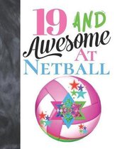 19 And Awesome At Netball: Sketchbook Activity Book Gift For Teen Girls Who Live And Breathe Netball - Goal Ring And Ball Sketchpad To Draw And S