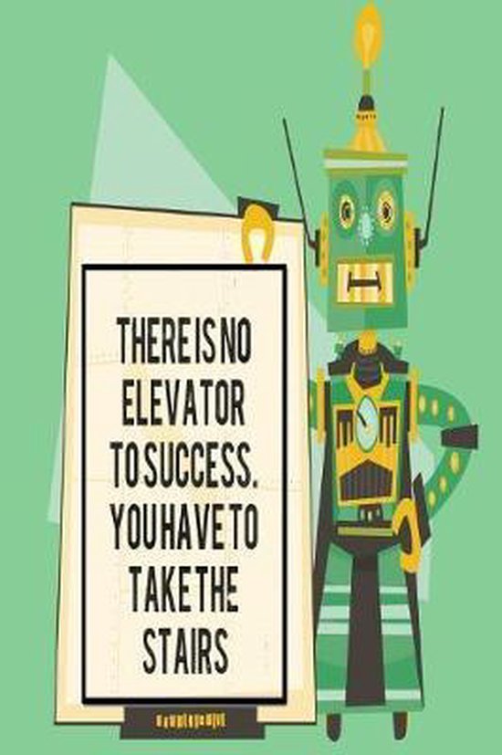 There Is No Elevator To Success You Have To Take The Stairs Melanie