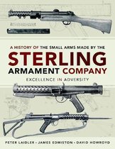 A History of the Small Arms made by the Sterling Armament Company