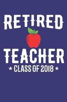 Retired Teacher of 2018: Blank Lined Notebook for Retired Teacher 2018 - 6x9 Inch - 120 Pages