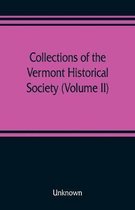 Collections of the Vermont Historical Society (Volume II)