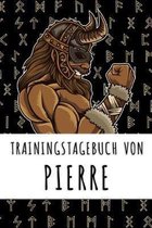 Trainingstagebuch von Pierre: Personalisierter Tagesplaner f�r dein Fitness- und Krafttraining im Fitnessstudio oder Zuhause