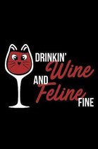 Drinkin' Wine And Feline Fine: Wine Tasting Journal for the Wine Connoisseur - Wine Lovers Gifts 6'' x 9'' 110 Page Log Book Tracker