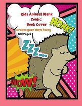 Kids Animal Blank Comic Book Cover Create your Own Story 100 Pages: 15 Pages of Graphic Designs Inside this Notebook Kids Can Write their Own Stories